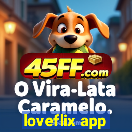 loveflix app